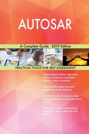 AUTOSAR A Complete Guide - 2019 Edition de Gerardus Blokdyk