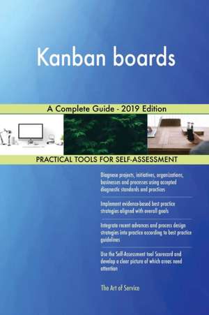 Kanban boards A Complete Guide - 2019 Edition de Gerardus Blokdyk