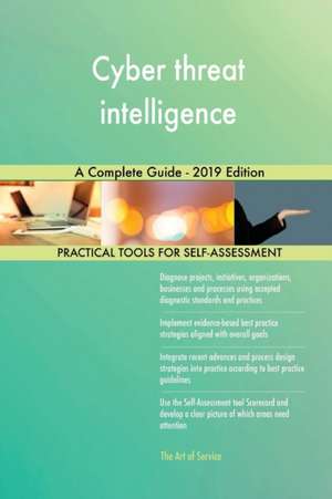 Cyber threat intelligence A Complete Guide - 2019 Edition de Gerardus Blokdyk