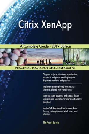 Citrix XenApp A Complete Guide - 2019 Edition de Gerardus Blokdyk