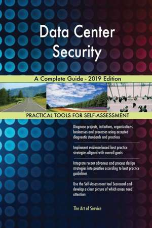 Data Center Security A Complete Guide - 2019 Edition de Gerardus Blokdyk