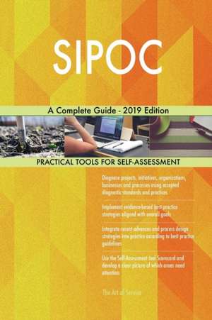 SIPOC A Complete Guide - 2019 Edition de Gerardus Blokdyk