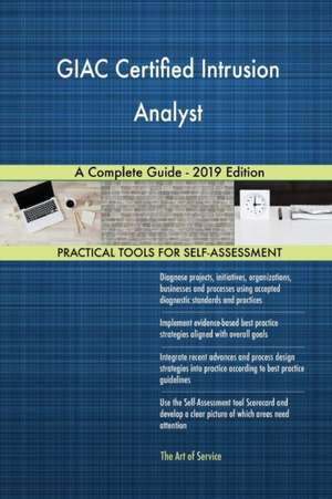 GIAC Certified Intrusion Analyst A Complete Guide - 2019 Edition de Gerardus Blokdyk