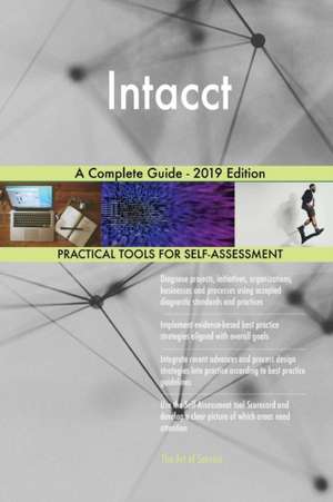 Intacct A Complete Guide - 2019 Edition de Gerardus Blokdyk