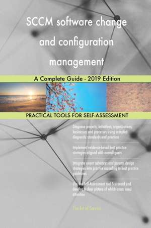 SCCM software change and configuration management A Complete Guide - 2019 Edition de Gerardus Blokdyk