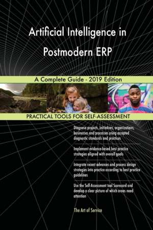 Artificial Intelligence in Postmodern ERP A Complete Guide - 2019 Edition de Gerardus Blokdyk