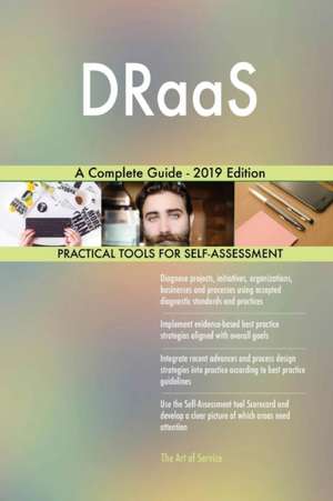 DRaaS A Complete Guide - 2019 Edition de Gerardus Blokdyk