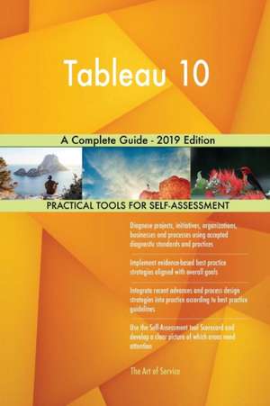 Tableau 10 A Complete Guide - 2019 Edition de Gerardus Blokdyk