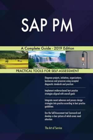 SAP PM A Complete Guide - 2019 Edition de Gerardus Blokdyk