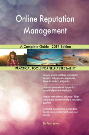 Online Reputation Management A Complete Guide - 2019 Edition de Gerardus Blokdyk