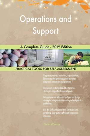 Operations and Support A Complete Guide - 2019 Edition de Gerardus Blokdyk