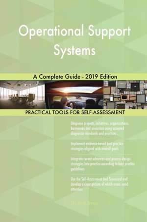 Operational Support Systems A Complete Guide - 2019 Edition de Gerardus Blokdyk