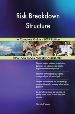 Risk Breakdown Structure A Complete Guide - 2019 Edition de Gerardus Blokdyk