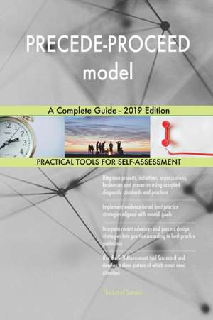 PRECEDE-PROCEED model A Complete Guide - 2019 Edition de Gerardus Blokdyk