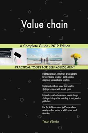 Value chain A Complete Guide - 2019 Edition de Gerardus Blokdyk