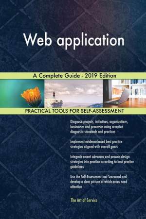 Web application A Complete Guide - 2019 Edition de Gerardus Blokdyk