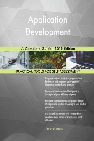 Application Development A Complete Guide - 2019 Edition de Gerardus Blokdyk