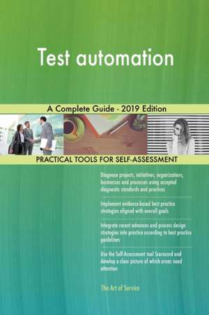 Test automation A Complete Guide - 2019 Edition de Gerardus Blokdyk