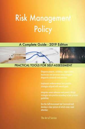 Risk Management Policy A Complete Guide - 2019 Edition de Gerardus Blokdyk