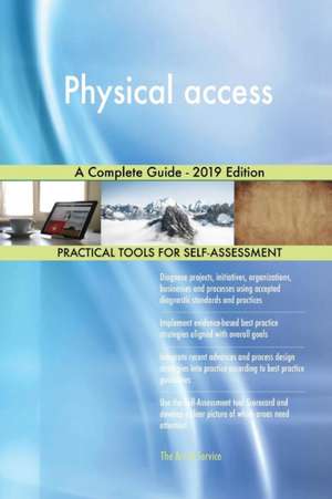 Physical access A Complete Guide - 2019 Edition de Gerardus Blokdyk