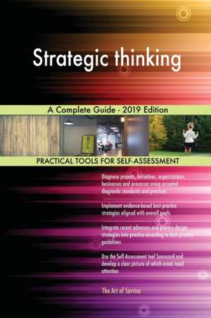 Strategic thinking A Complete Guide - 2019 Edition de Gerardus Blokdyk