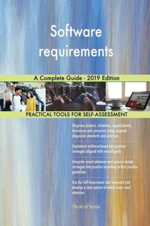 Software requirements A Complete Guide - 2019 Edition de Gerardus Blokdyk