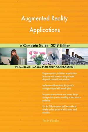 Augmented Reality Applications A Complete Guide - 2019 Edition de Gerardus Blokdyk