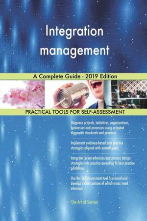 Integration management A Complete Guide - 2019 Edition de Gerardus Blokdyk