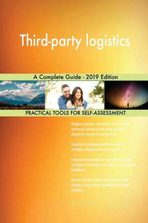 Third-party logistics A Complete Guide - 2019 Edition de Gerardus Blokdyk