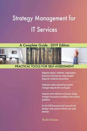 Strategy Management for IT Services A Complete Guide - 2019 Edition de Gerardus Blokdyk