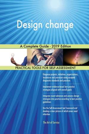 Design change A Complete Guide - 2019 Edition de Gerardus Blokdyk