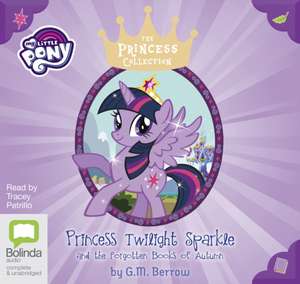 Berrow, G: Princess Twilight Sparkle and the Forgotten Books