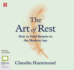 Hammond, C: The Art of Rest de Claudia Hammond