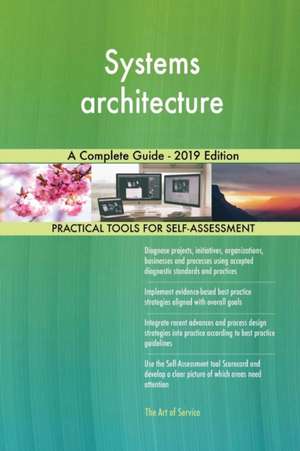 Systems architecture A Complete Guide - 2019 Edition de Gerardus Blokdyk