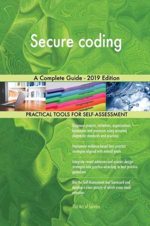 Secure coding A Complete Guide - 2019 Edition de Gerardus Blokdyk