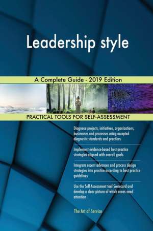 Leadership style A Complete Guide - 2019 Edition de Gerardus Blokdyk