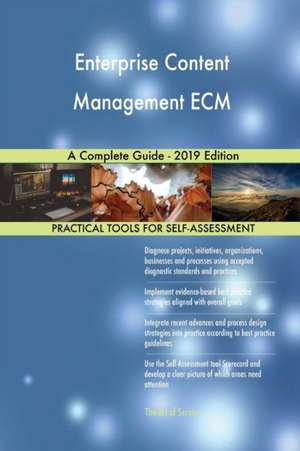 Enterprise Content Management ECM A Complete Guide - 2019 Edition de Gerardus Blokdyk