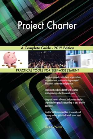 Project Charter A Complete Guide - 2019 Edition de Gerardus Blokdyk