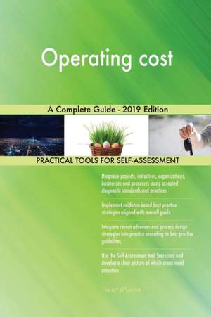 Operating cost A Complete Guide - 2019 Edition de Gerardus Blokdyk