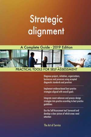 Strategic alignment A Complete Guide - 2019 Edition de Gerardus Blokdyk
