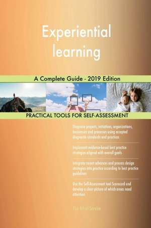 Experiential learning A Complete Guide - 2019 Edition de Gerardus Blokdyk