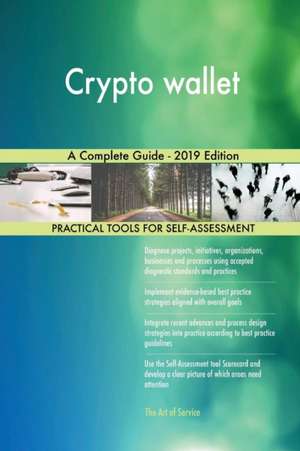 Crypto wallet A Complete Guide - 2019 Edition de Gerardus Blokdyk