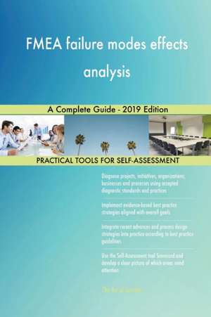 FMEA failure modes effects analysis A Complete Guide - 2019 Edition de Gerardus Blokdyk