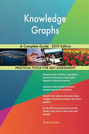 Knowledge Graphs A Complete Guide - 2019 Edition de Gerardus Blokdyk