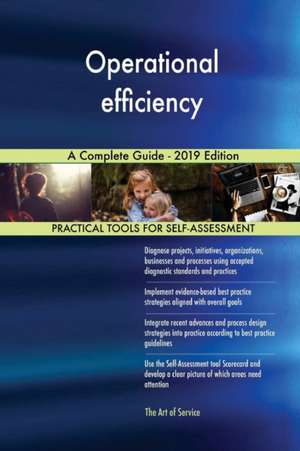 Operational efficiency A Complete Guide - 2019 Edition de Gerardus Blokdyk