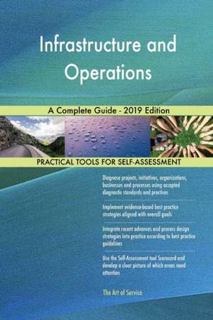 Infrastructure and Operations A Complete Guide - 2019 Edition de Gerardus Blokdyk