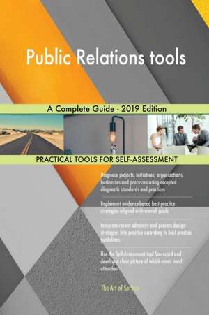 Public Relations tools A Complete Guide - 2019 Edition de Gerardus Blokdyk