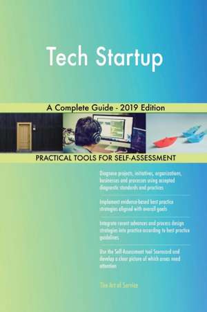 Tech Startup A Complete Guide - 2019 Edition de Gerardus Blokdyk