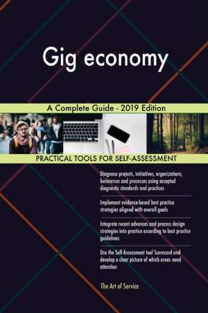 Gig economy A Complete Guide - 2019 Edition de Gerardus Blokdyk