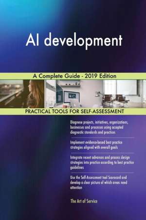 AI development A Complete Guide - 2019 Edition de Gerardus Blokdyk